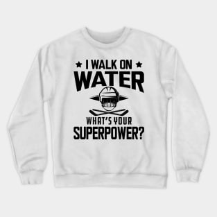 Hockey - I walk on water what's your superpower Crewneck Sweatshirt